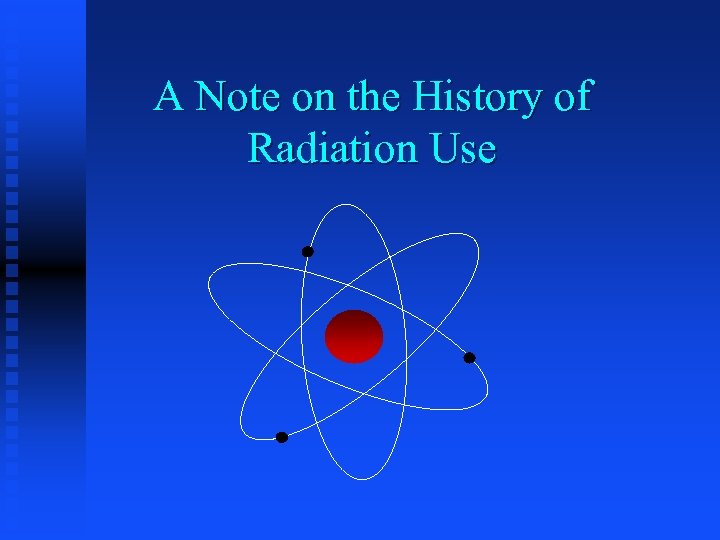 A Note on the History of Radiation Use 