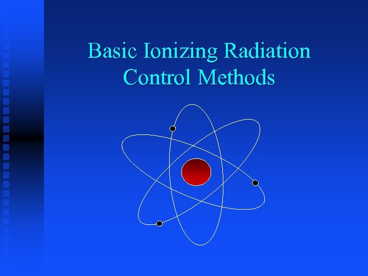 Basic Ionizing Radiation Control Methods 