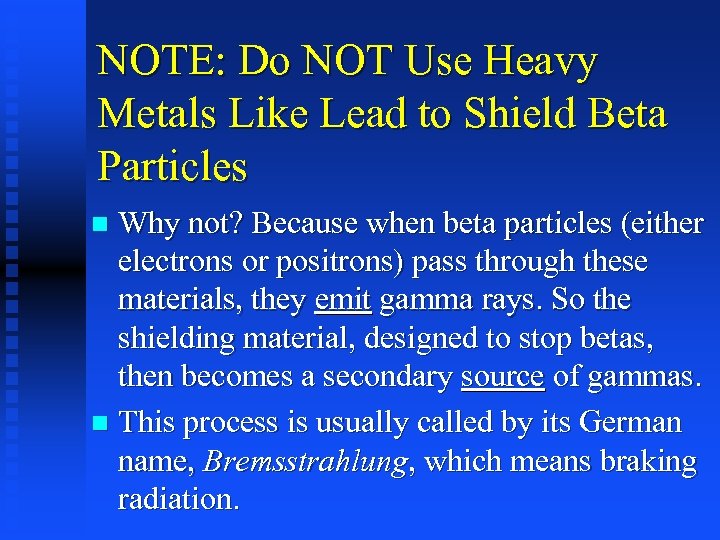 NOTE: Do NOT Use Heavy Metals Like Lead to Shield Beta Particles Why not?