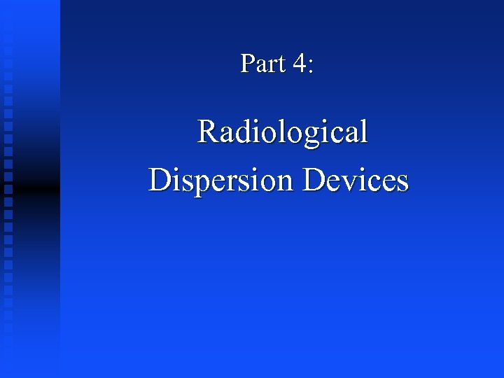 Part 4: Radiological Dispersion Devices 