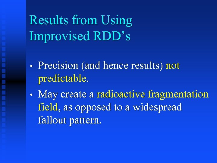 Results from Using Improvised RDD’s • • Precision (and hence results) not predictable. May