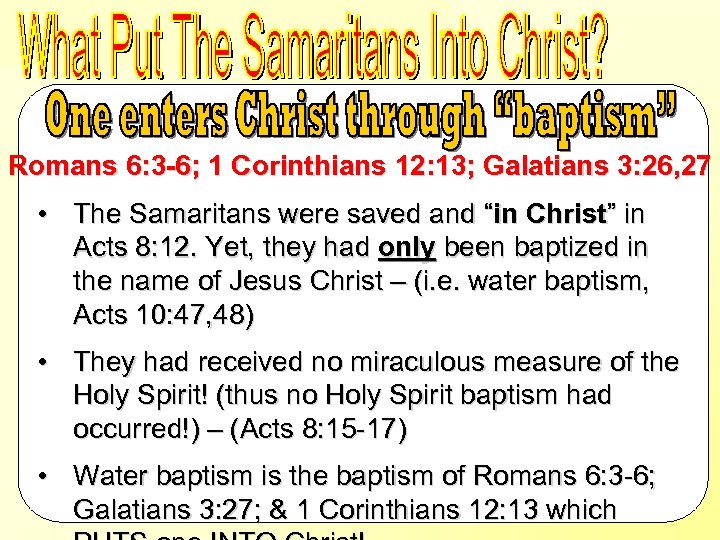 Acts 8: 12 -17 - What Put The Samaritans Into Christ? Romans 6: 3