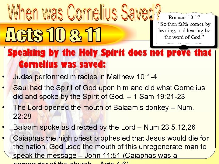 Cornelius – Speaking by Holy Spirit doesn’t prove he was saved Romans 10: 17