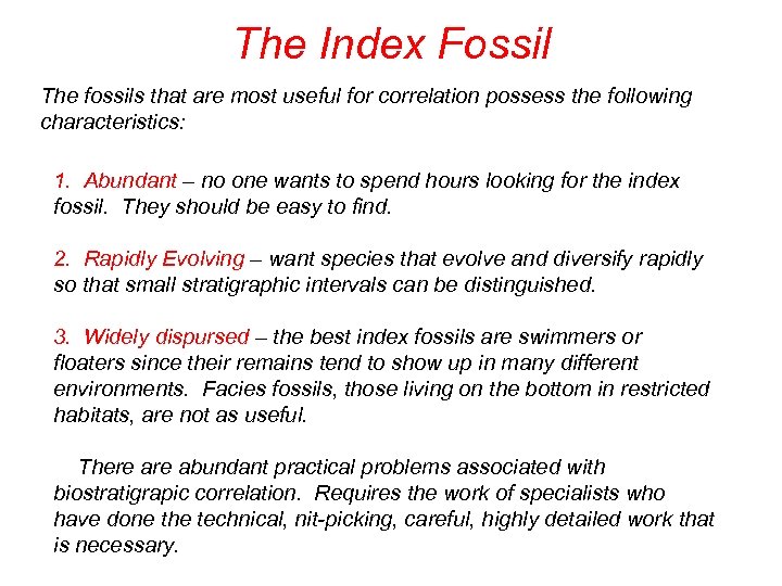 The Index Fossil The fossils that are most useful for correlation possess the following