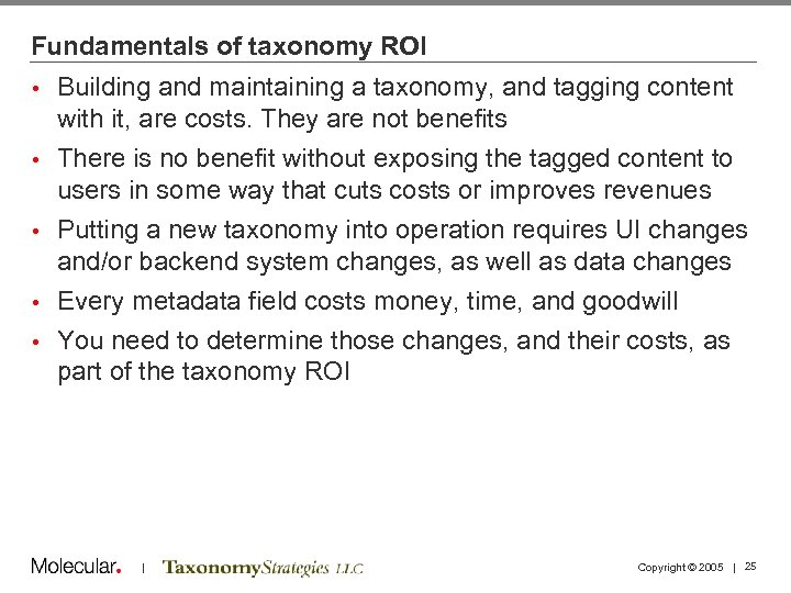 Fundamentals of taxonomy ROI • • • Building and maintaining a taxonomy, and tagging