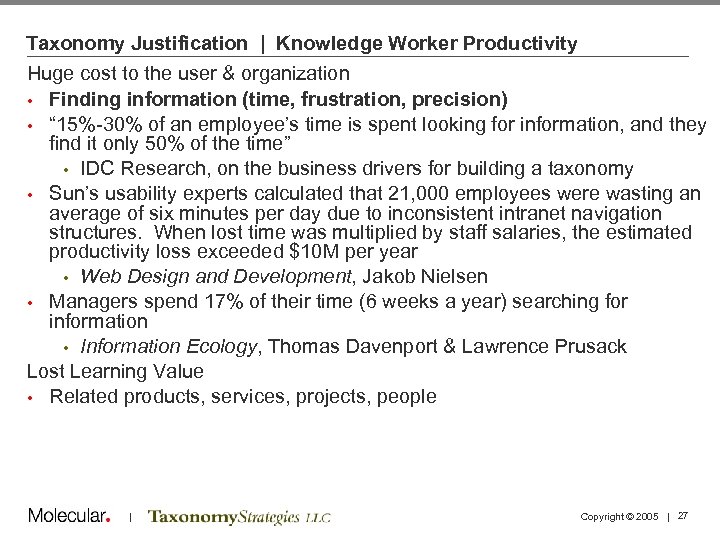 Taxonomy Justification | Knowledge Worker Productivity Huge cost to the user & organization •