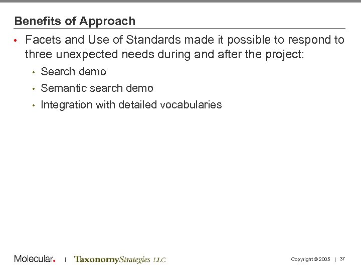 Benefits of Approach • Facets and Use of Standards made it possible to respond