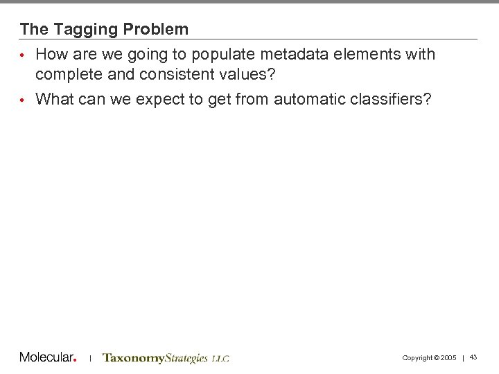 The Tagging Problem • How are we going to populate metadata elements with complete