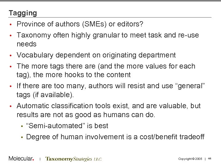 Tagging • Province of authors (SMEs) or editors? • Taxonomy often highly granular to