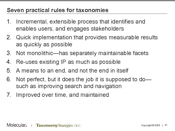 Seven practical rules for taxonomies 1. Incremental, extensible process that identifies and enables users,
