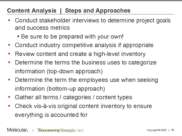 Content Analysis | Steps and Approaches • Conduct stakeholder interviews to determine project goals