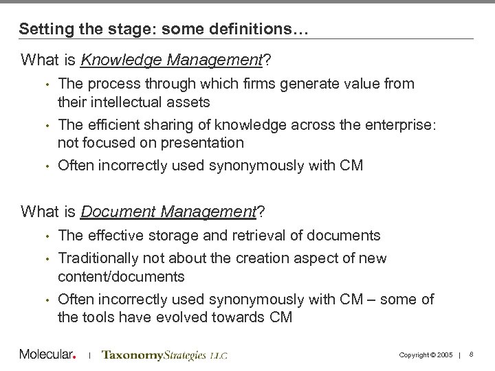 Setting the stage: some definitions… What is Knowledge Management? The process through which firms