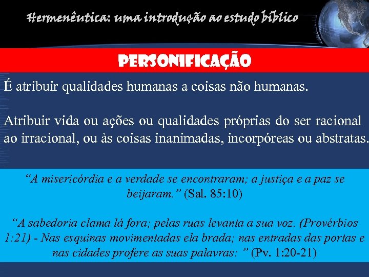 Hermenêutica: uma introdução ao estudo bíblico PERSONIFICAção É atribuir qualidades humanas a coisas não