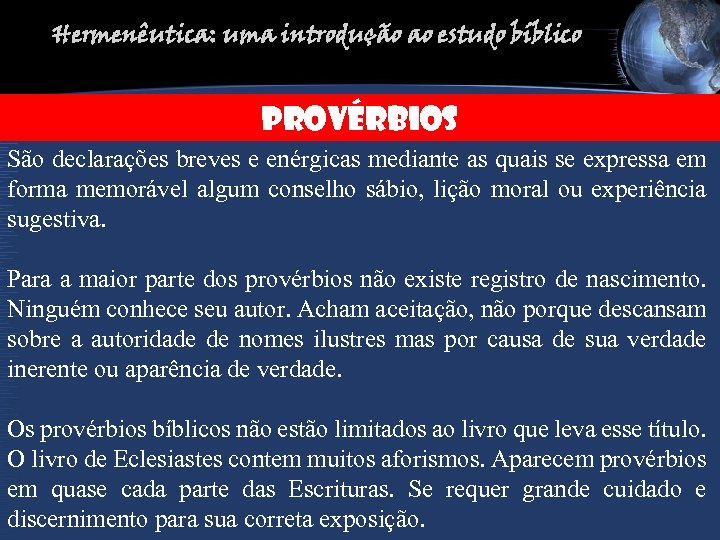 Hermenêutica: uma introdução ao estudo bíblico PROVéRBIOS São declarações breves e enérgicas mediante as