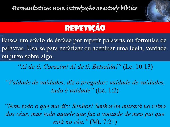 Hermenêutica: uma introdução ao estudo bíblico REPETIção Busca um efeito de ênfase por repetir