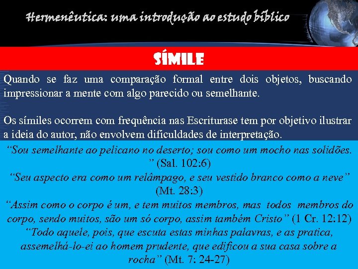 Hermenêutica: uma introdução ao estudo bíblico SÍMILe Quando se faz uma comparação formal entre