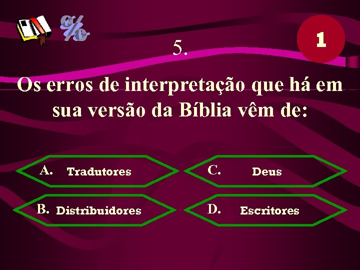 1 5. Os erros de interpretação que há em sua versão da Bíblia vêm