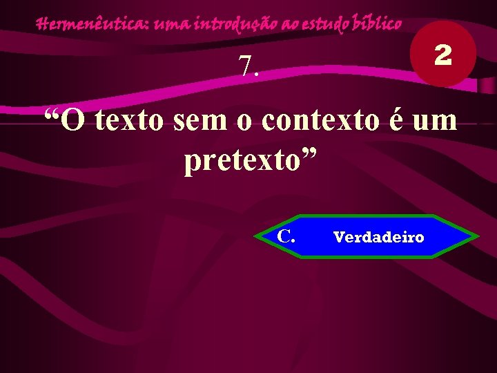 Hermenêutica: uma introdução ao estudo bíblico 7. 2 “O texto sem o contexto é