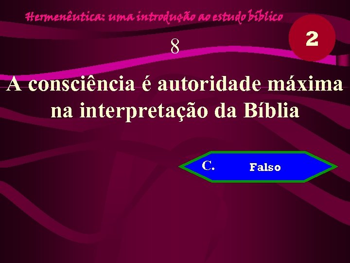 Hermenêutica: uma introdução ao estudo bíblico 8 2 A consciência é autoridade máxima na