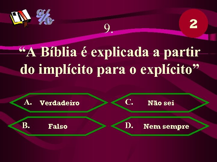 2 9. “A Bíblia é explicada a partir do implícito para o explícito” A.