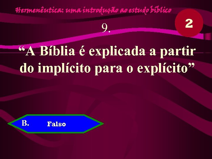 Hermenêutica: uma introdução ao estudo bíblico 9. 2 “A Bíblia é explicada a partir