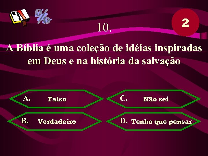 2 10. A Bíblia é uma coleção de idéias inspiradas em Deus e na