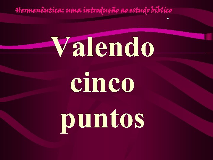 Hermenêutica: uma introdução ao estudo bíblico Valendo cinco puntos 