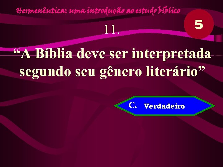 Hermenêutica: uma introdução ao estudo bíblico 11. 5 “A Bíblia deve ser interpretada segundo