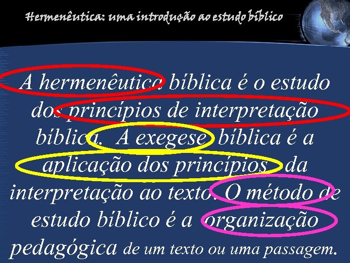 Hermenêutica: uma introdução ao estudo bíblico A hermenêutica bíblica é o estudo dos princípios