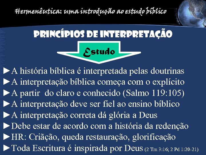 Hermenêutica: uma introdução ao estudo bíblico PRINCíPIOS DE INTERPRETAção Estudo ►A história bíblica é