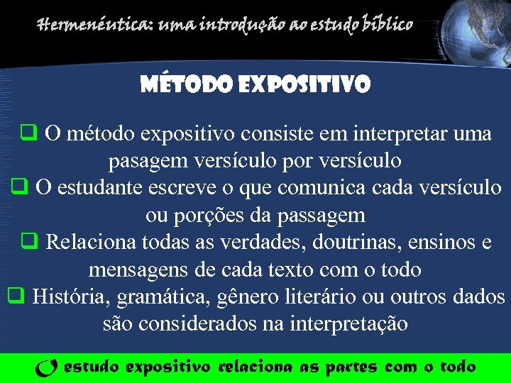 Hermenéutica: uma introdução ao estudo bíblico Método exposi. TIVO q O método expositivo consiste