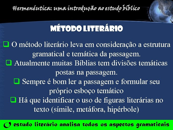 Hermenéutica: uma introdução ao estudo bíblico Método LITERáRIO q O método literário leva em