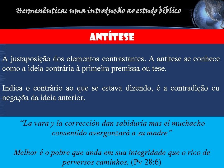 Hermenêutica: uma introdução ao estudo bíblico ANTÍTESE A justaposição dos elementos contrastantes. A antítese