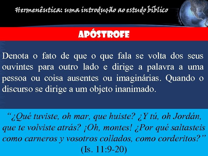 Hermenêutica: uma introdução ao estudo bíblico APÓSTROFE Denota o fato de que o que