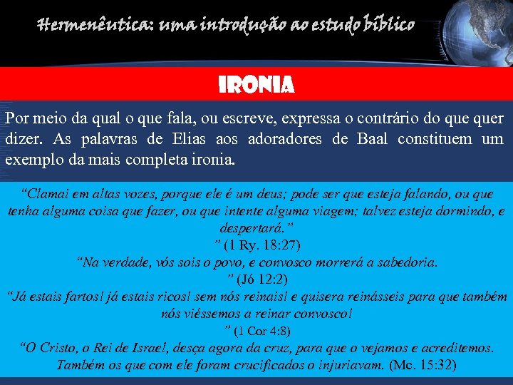 Hermenêutica: uma introdução ao estudo bíblico IRONi. A Por meio da qual o que