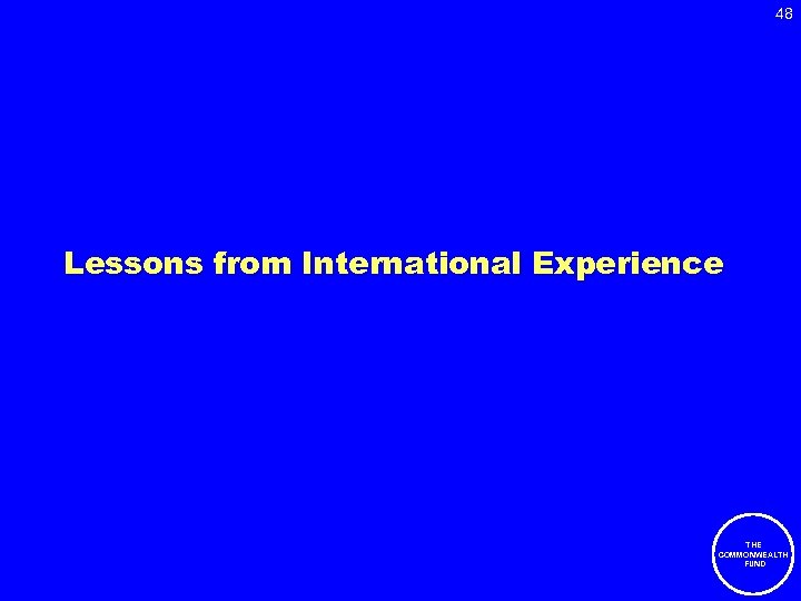 48 Lessons from International Experience THE COMMONWEALTH FUND 