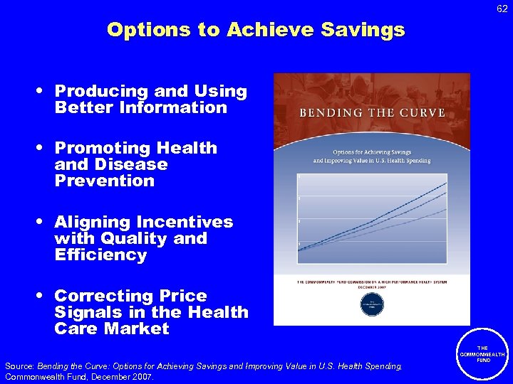 62 Options to Achieve Savings • Producing and Using Better Information • Promoting Health