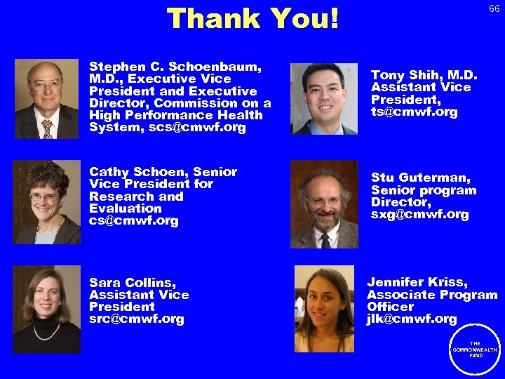 Thank You! 66 Stephen C. Schoenbaum, M. D. , Executive Vice President and Executive