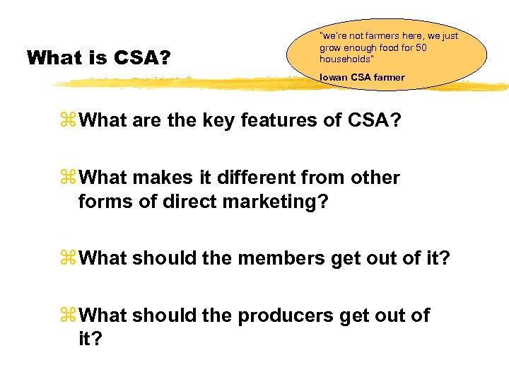 What is CSA? “we’re not farmers here, we just grow enough food for 50