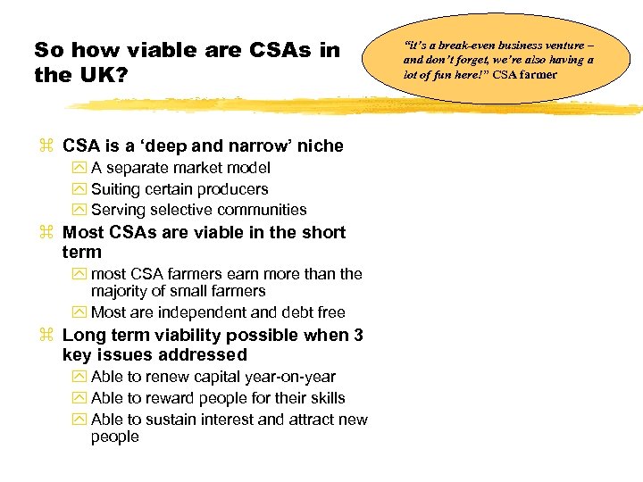 So how viable are CSAs in the UK? z CSA is a ‘deep and
