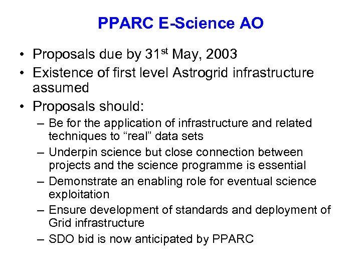 PPARC E-Science AO • Proposals due by 31 st May, 2003 • Existence of