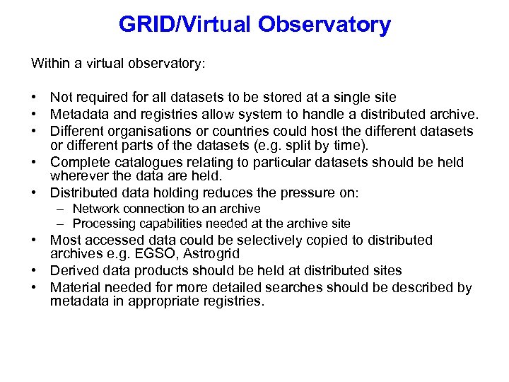 GRID/Virtual Observatory Within a virtual observatory: • Not required for all datasets to be