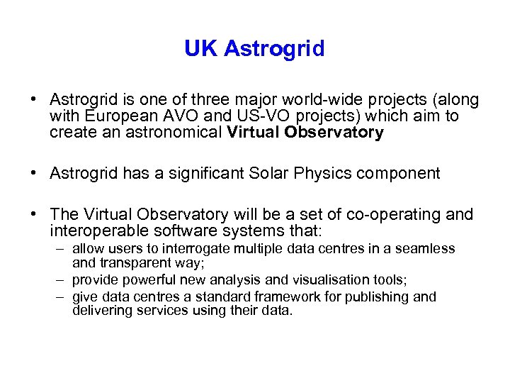 UK Astrogrid • Astrogrid is one of three major world-wide projects (along with European