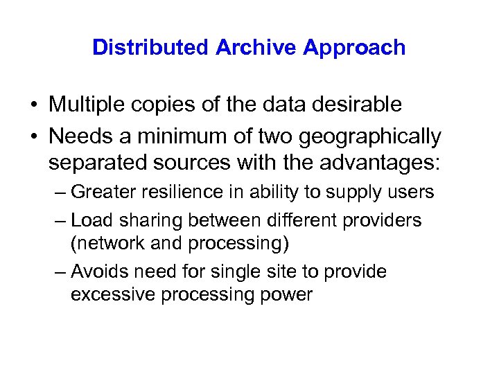 Distributed Archive Approach • Multiple copies of the data desirable • Needs a minimum