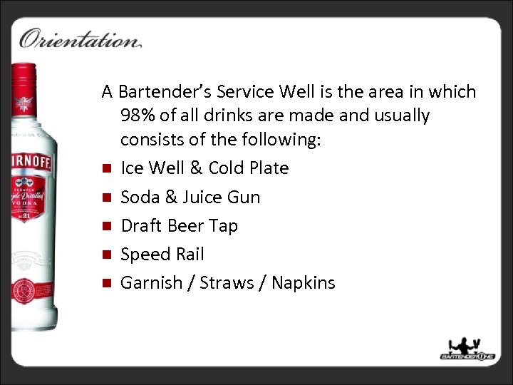 Serving Wells A Bartender’s Service Well is the area in which 98% of all