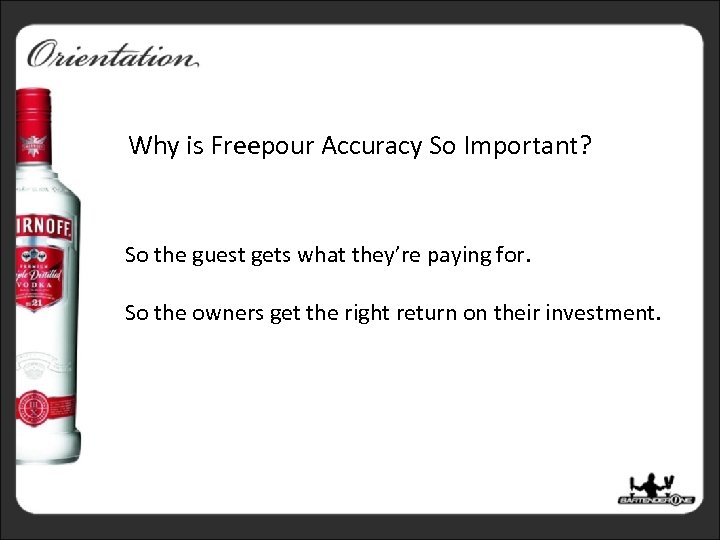 Why is Freepour Accuracy So Important? So the guest gets what they’re paying for.