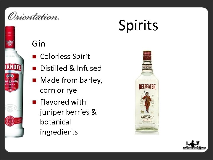 Spirits Gin n n Colorless Spirit Distilled & Infused Made from barley, corn or
