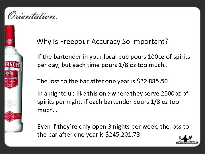 Why is Freepour Accuracy So Important? If the bartender in your local pub pours