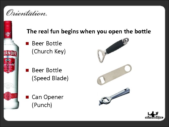 The real fun begins when you open the bottle n Beer Bottle (Church Key)