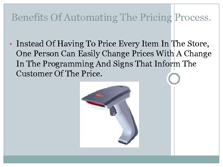 Benefits Of Automating The Pricing Process. • Instead Of Having To Price Every Item